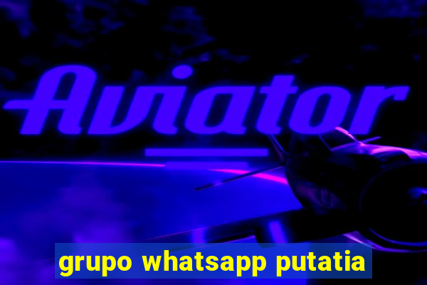 grupo whatsapp putatia